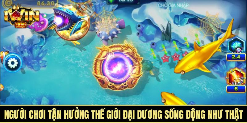 Người chơi tận hưởng thế giới đại dương sống động như thật